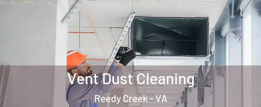 Vent Dust Cleaning Reedy Creek - VA