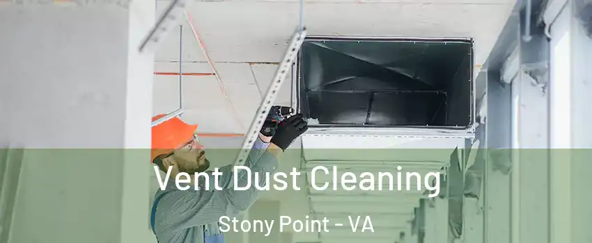 Vent Dust Cleaning Stony Point - VA