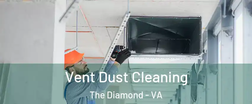 Vent Dust Cleaning The Diamond - VA