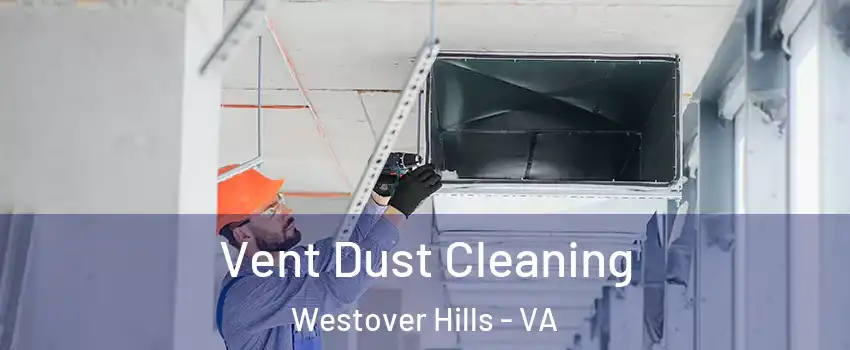 Vent Dust Cleaning Westover Hills - VA
