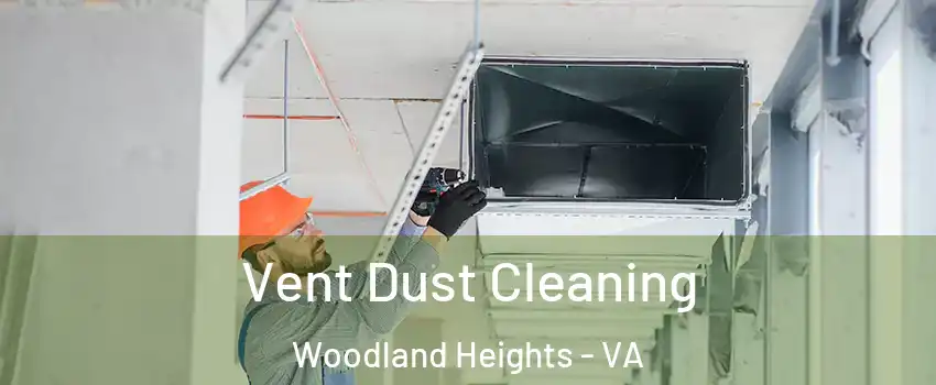 Vent Dust Cleaning Woodland Heights - VA