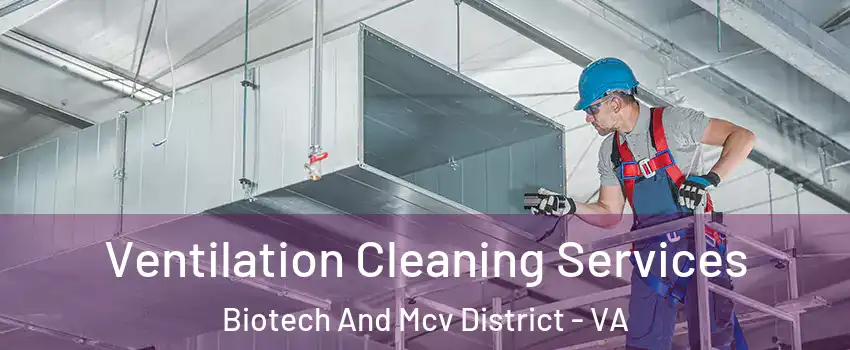 Ventilation Cleaning Services Biotech And Mcv District - VA