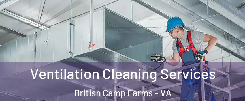 Ventilation Cleaning Services British Camp Farms - VA