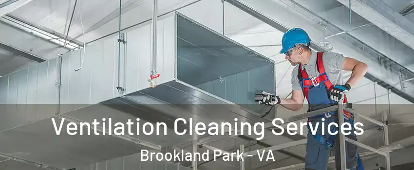 Ventilation Cleaning Services Brookland Park - VA