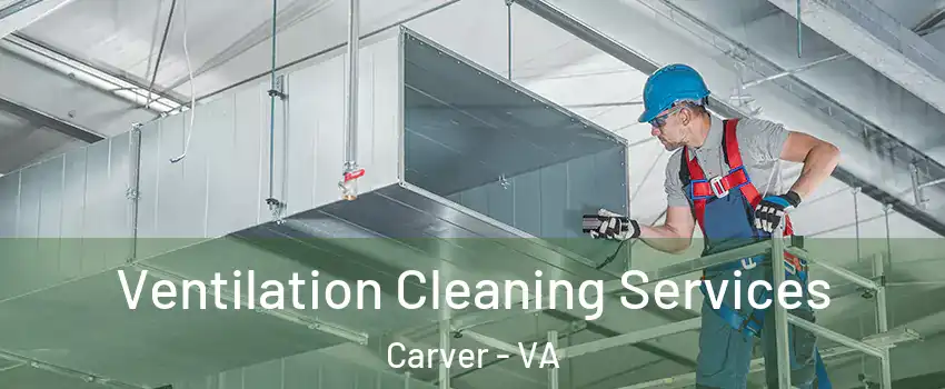 Ventilation Cleaning Services Carver - VA