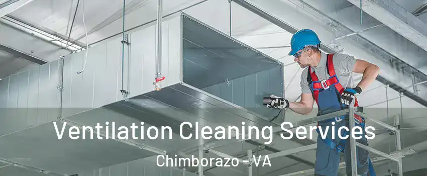 Ventilation Cleaning Services Chimborazo - VA