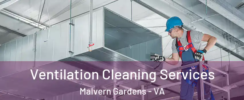 Ventilation Cleaning Services Malvern Gardens - VA
