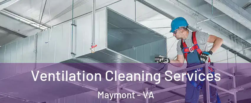 Ventilation Cleaning Services Maymont - VA