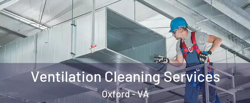 Ventilation Cleaning Services Oxford - VA