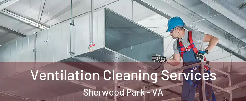 Ventilation Cleaning Services Sherwood Park - VA