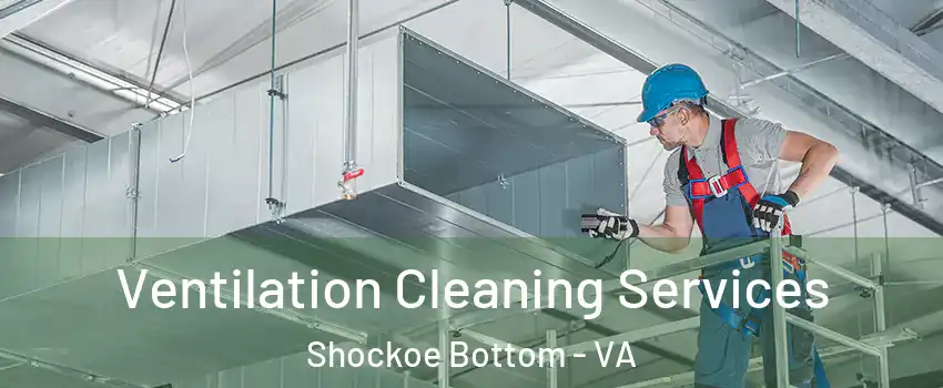 Ventilation Cleaning Services Shockoe Bottom - VA