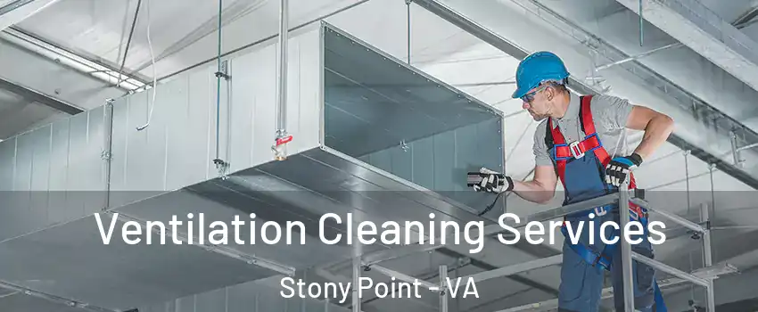 Ventilation Cleaning Services Stony Point - VA