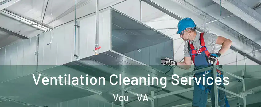 Ventilation Cleaning Services Vcu - VA