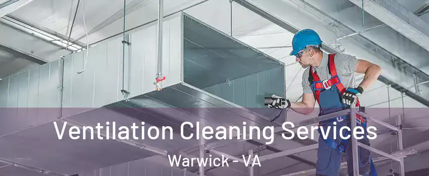 Ventilation Cleaning Services Warwick - VA