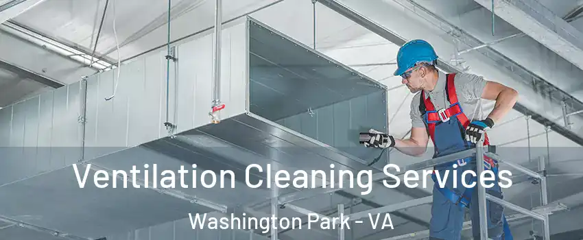 Ventilation Cleaning Services Washington Park - VA