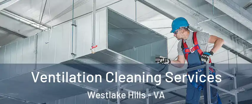 Ventilation Cleaning Services Westlake Hills - VA