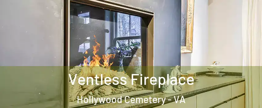Ventless Fireplace Hollywood Cemetery - VA