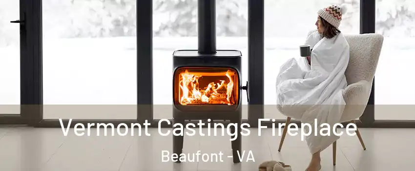 Vermont Castings Fireplace Beaufont - VA