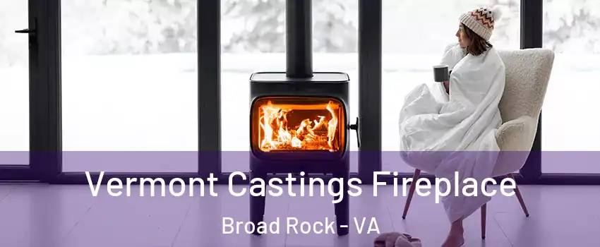Vermont Castings Fireplace Broad Rock - VA