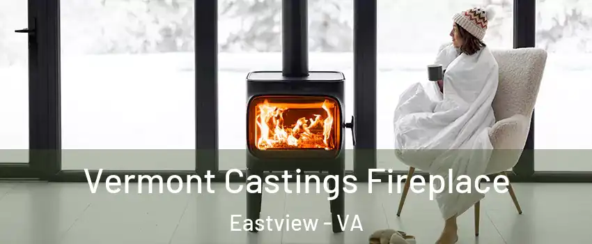 Vermont Castings Fireplace Eastview - VA