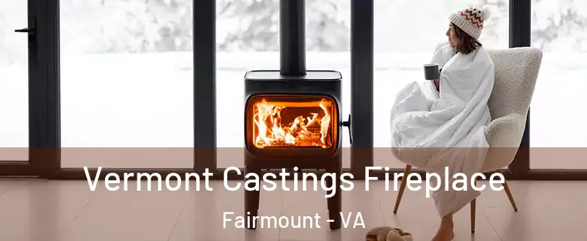 Vermont Castings Fireplace Fairmount - VA