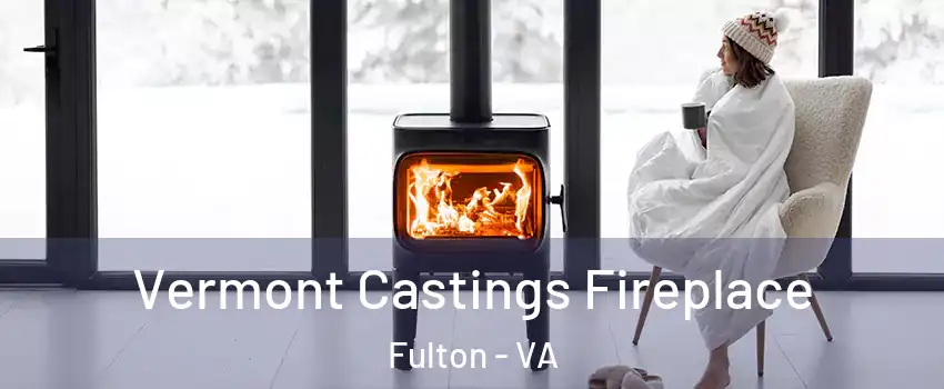 Vermont Castings Fireplace Fulton - VA