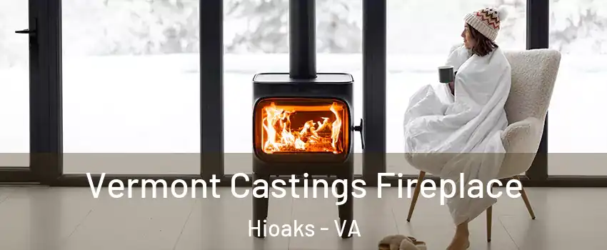 Vermont Castings Fireplace Hioaks - VA