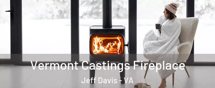 Vermont Castings Fireplace Jeff Davis - VA