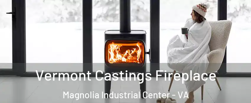 Vermont Castings Fireplace Magnolia Industrial Center - VA