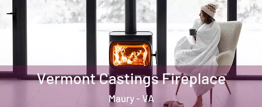 Vermont Castings Fireplace Maury - VA
