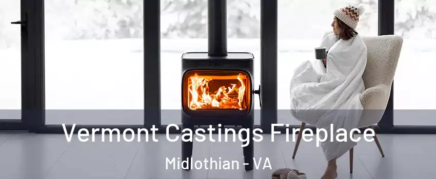 Vermont Castings Fireplace Midlothian - VA
