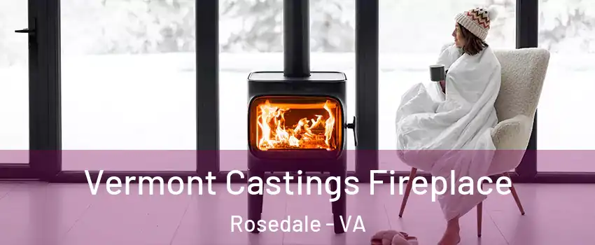 Vermont Castings Fireplace Rosedale - VA