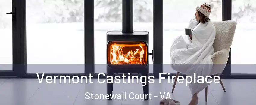 Vermont Castings Fireplace Stonewall Court - VA