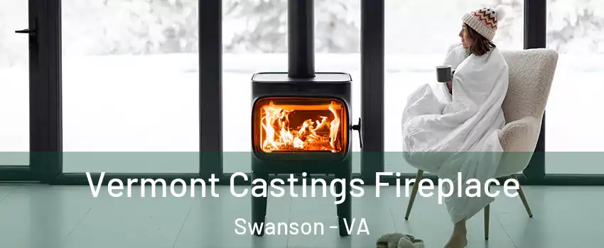 Vermont Castings Fireplace Swanson - VA