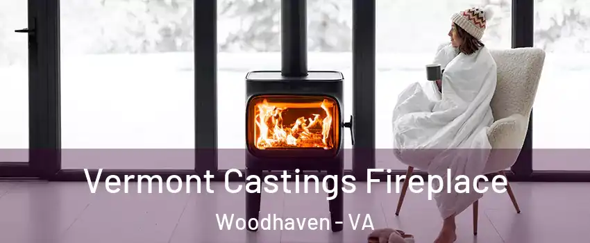 Vermont Castings Fireplace Woodhaven - VA