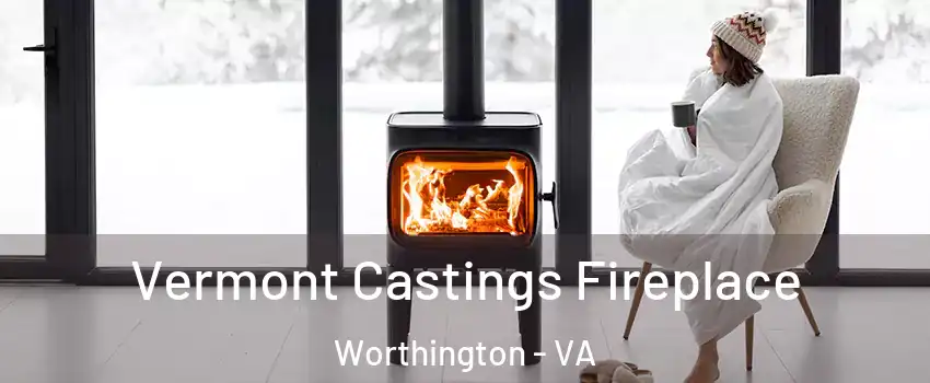 Vermont Castings Fireplace Worthington - VA