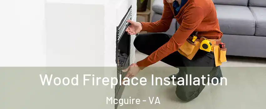 Wood Fireplace Installation Mcguire - VA