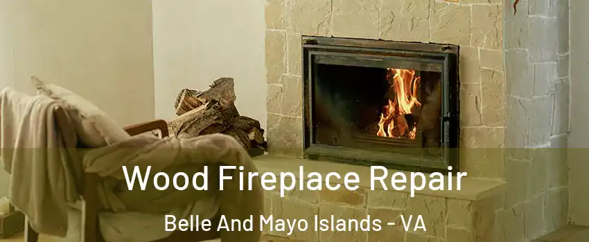 Wood Fireplace Repair Belle And Mayo Islands - VA