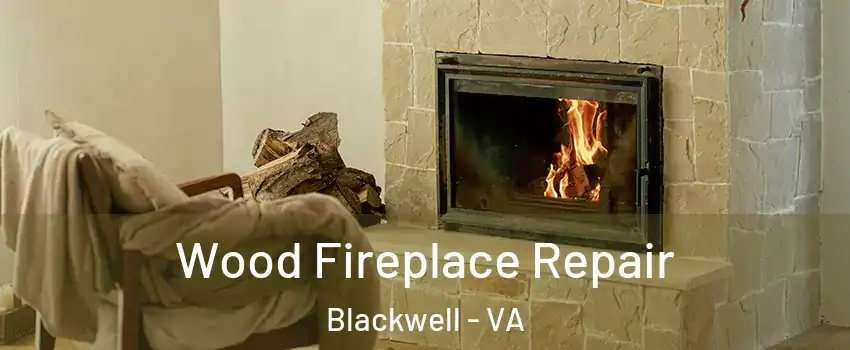 Wood Fireplace Repair Blackwell - VA