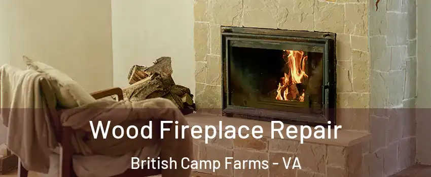 Wood Fireplace Repair British Camp Farms - VA