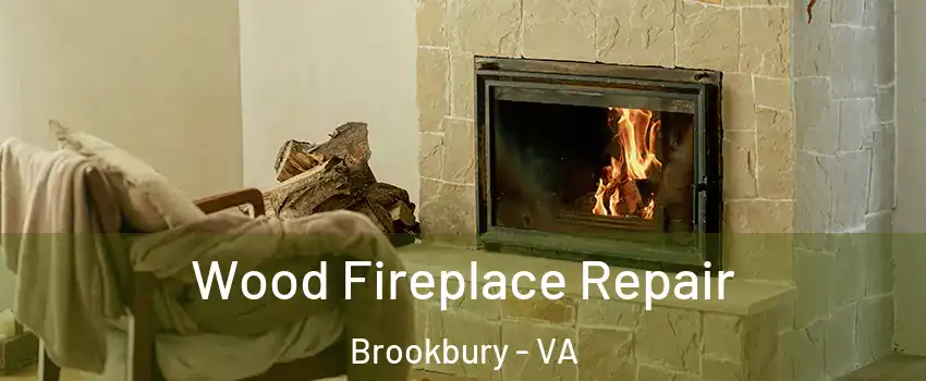Wood Fireplace Repair Brookbury - VA