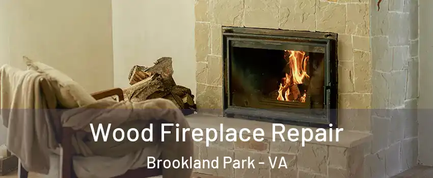 Wood Fireplace Repair Brookland Park - VA