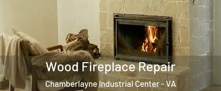 Wood Fireplace Repair Chamberlayne Industrial Center - VA