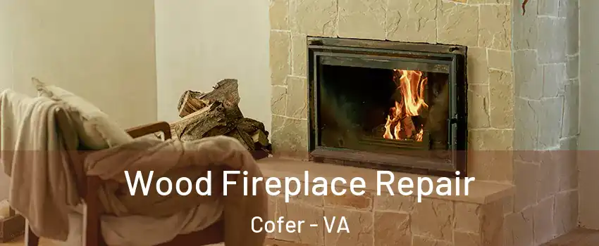 Wood Fireplace Repair Cofer - VA