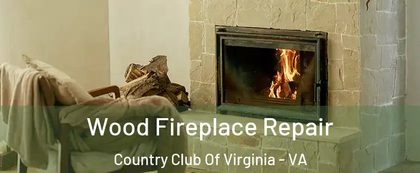 Wood Fireplace Repair Country Club Of Virginia - VA