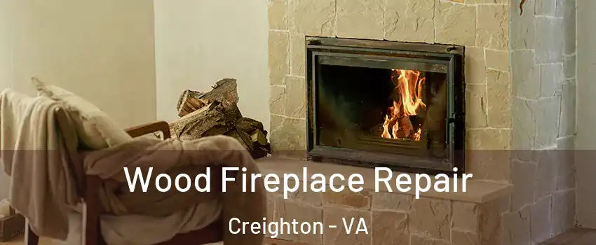 Wood Fireplace Repair Creighton - VA