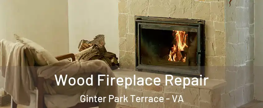 Wood Fireplace Repair Ginter Park Terrace - VA