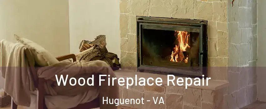 Wood Fireplace Repair Huguenot - VA