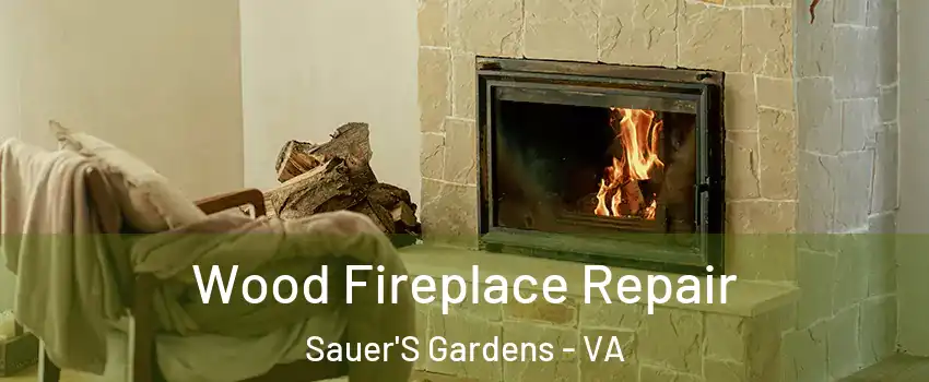 Wood Fireplace Repair Sauer'S Gardens - VA