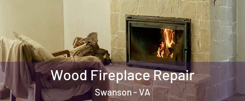 Wood Fireplace Repair Swanson - VA